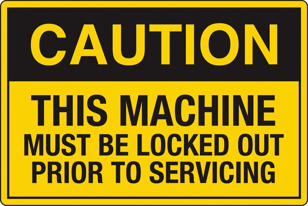 OSHA Standard Safety Danger Caution Warning Sign Caution This Machine Must Be Locked Out Prior To Se