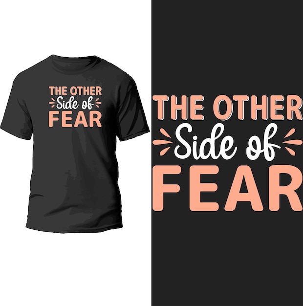 the other side of fear typography t shirt design.