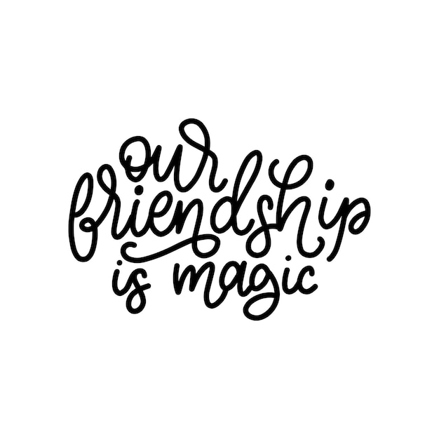 Our Friendship Is Magic hand lettering Vector calligraphic design for Friendship Day greeting cardfestive poster etc