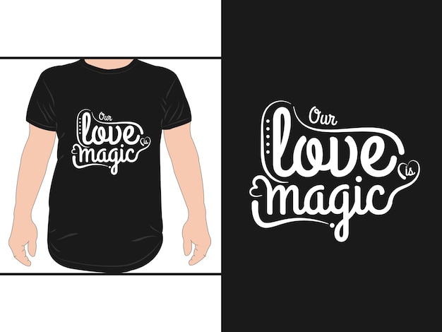 Our Love Is Magic Lettering Calligraphic T shirt Design