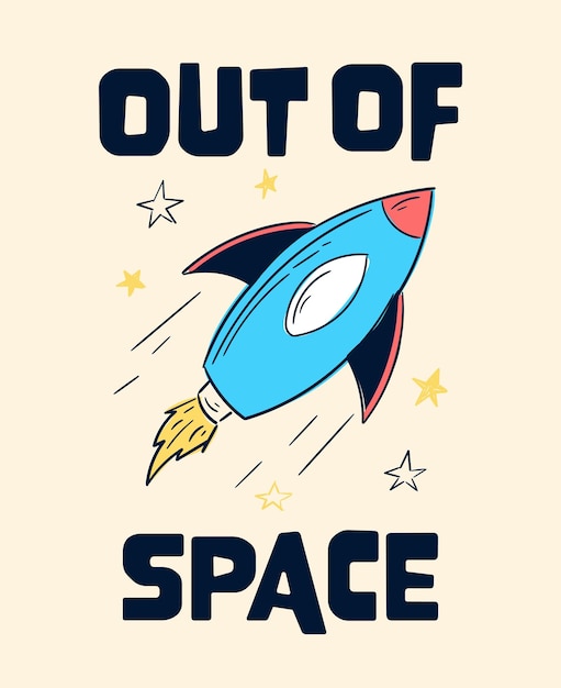 Out of Space slogan graphic with rocket and space vector illustrations For tshirt and other uses