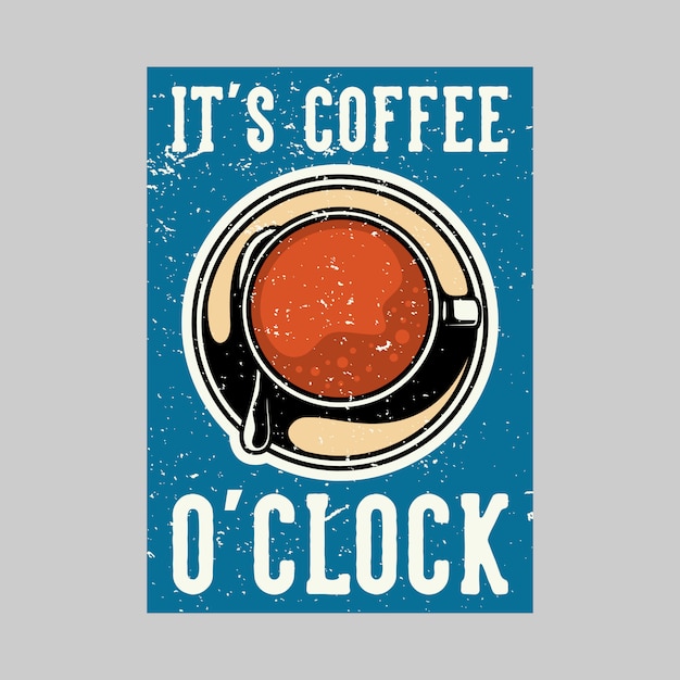 Outdoor poster design it's coffee o'clock vintage illustration