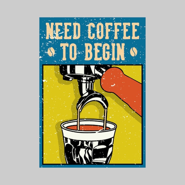 Outdoor poster design need coffee to begin vintage illustration