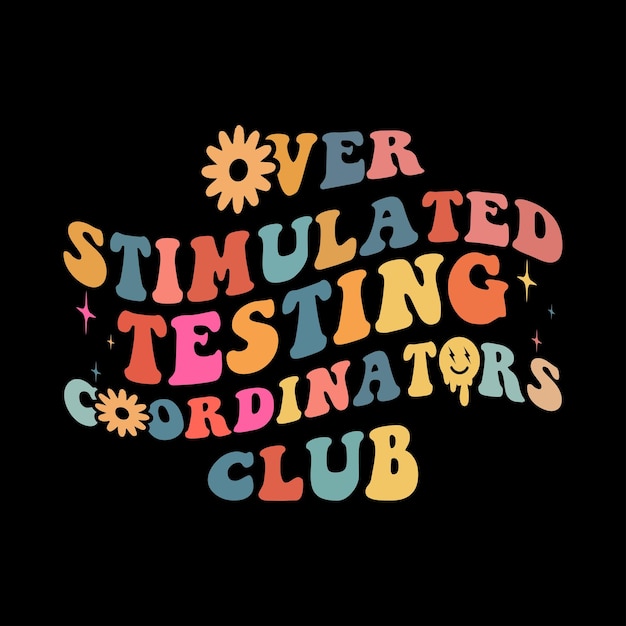 Overstimulated Testing Coordinators Club