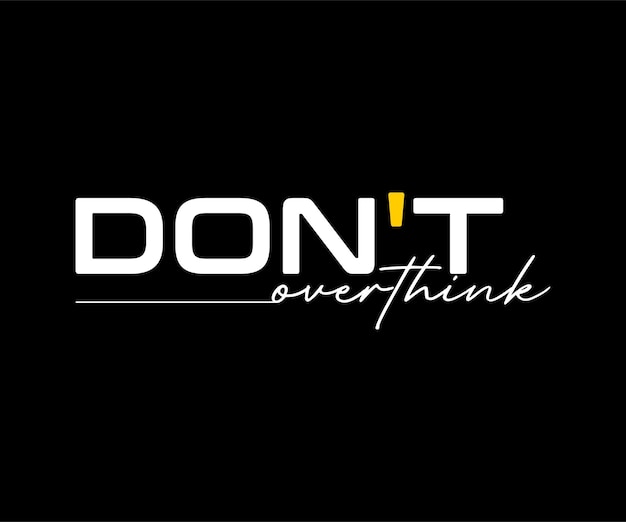 Don't Overthink vector typography tshirt design