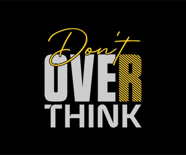 Don't Overthink vector typography tshirt design