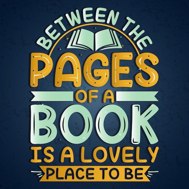 Between the pages of a book is a lovely place to be lettering typography design illustration