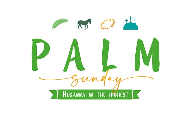 Palm Sunday - Hosanna in the highest. Christian greeting card with Holy Week symbols.