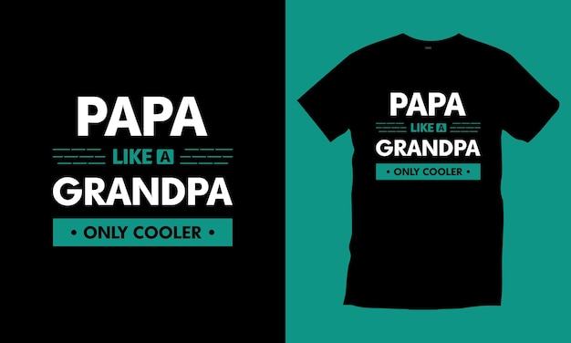 Papa like a grandpa only cooler typography t shirt design modern typography quotes Premium Vector