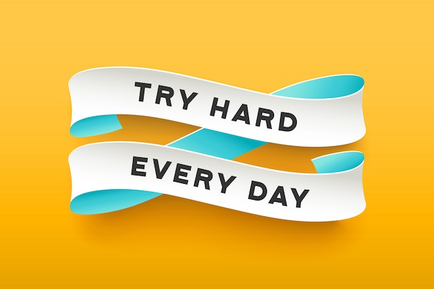 Paper ribbon with text Try Hard Every Day