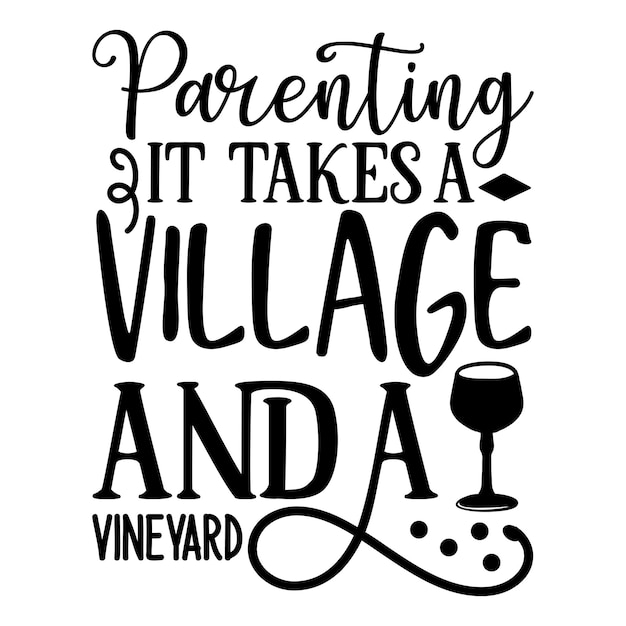 Vector parenting it takes a village and a vineyard wine bag svg