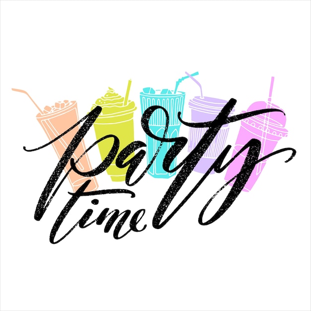 Party time hand drawn vector lettering with hand drawn to go cups and glasses on white background