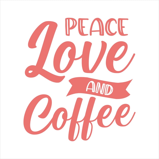 peace love and  coffee Positive lettering