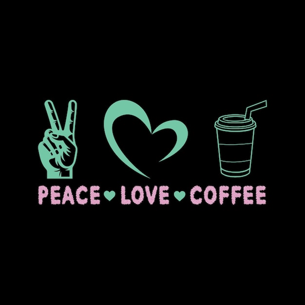 Vector peace love coffee typography t shirt design vector