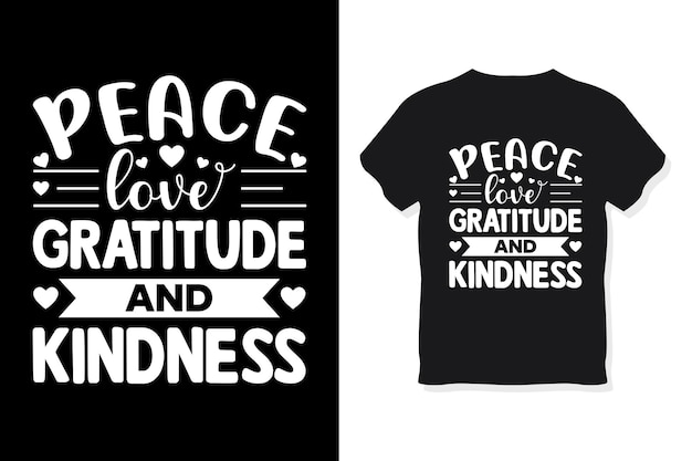 Peace Love Gratitude And Kindness t shirt design