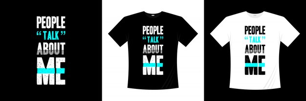 people talk about me typography t-shirt design