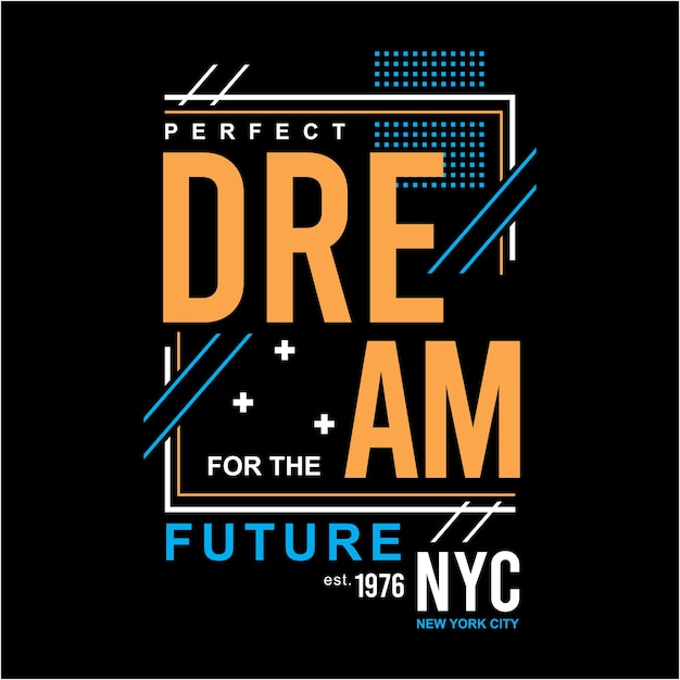 Perfect dream for the future slogan design vector typography t shirt illustration vector