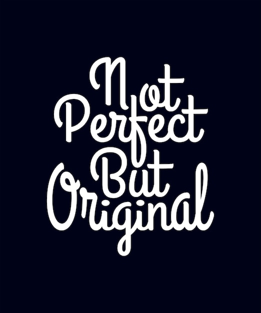 Not perfect but original motivational quotes modern lettering typography design