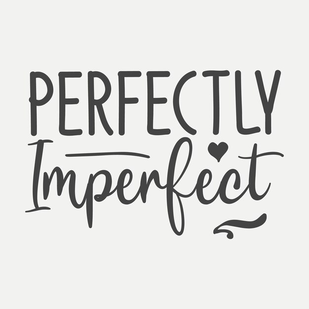 Vector perfectly imperfect typography and lettering art