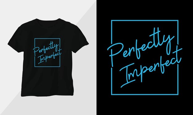 perfectly imperfect Typography tshirt Design motivational poster inspirational quote