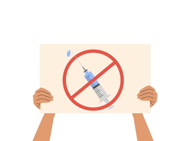 A person holding a placard with vaccine shot under red forbidden sign. Anti-vaccination protest. Activist rejecting preventive medicine. Covid-19 Vaccine refusal. Vector illustration in flat style.