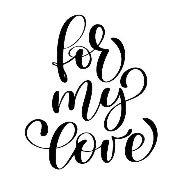 Vector phrase for my love on valentines day hand drawn typography lettering isolated