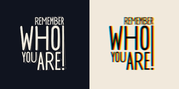 The phrase remember who you are Stylish inscription for design and print on clothing