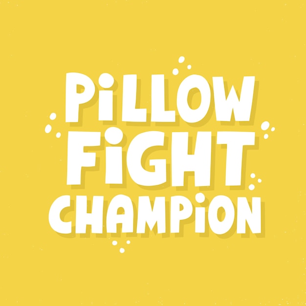 Pillow fight champion quote. HAnd drawn vector lettering for t shirt, poster, badge.