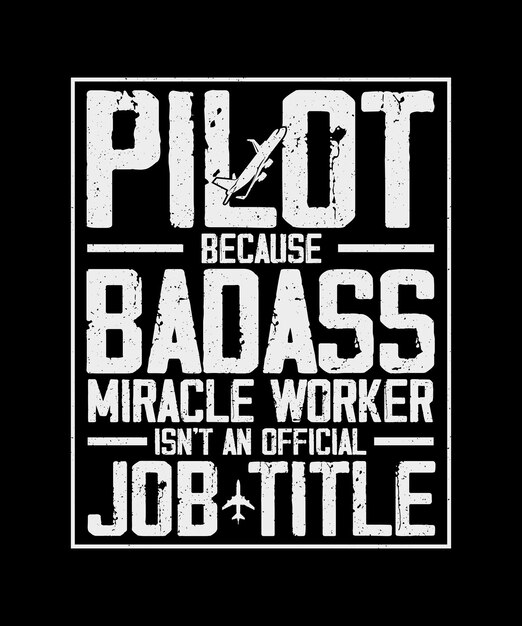 Vector pilot tshirt design pilot because badass miracle worker isnt an official job title