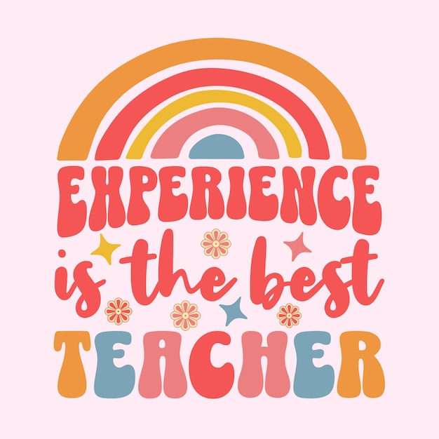 Vector a pink background with a rainbow and the words experience is the best teacher