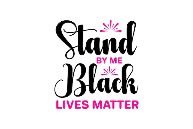 A pink and black graphic that says stand by me black.