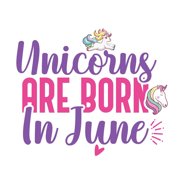 A pink and purple poster that says unicorns are born in june.