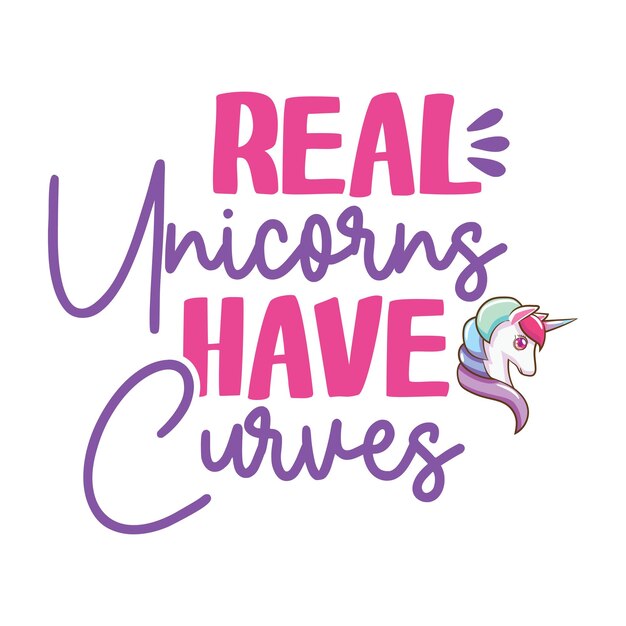 A pink sign that says real unicorns have curves.