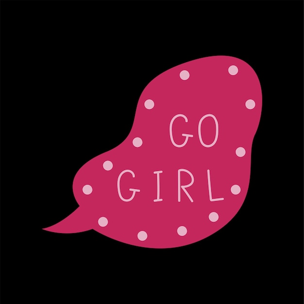 Pink speech bubble with go girl lettering Feminism illustration Black background Flat vector illu