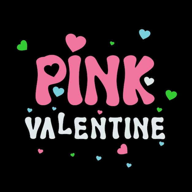 Pink Valentine typographic slogan with heart illustration print for graphic tee t shirt or poster -