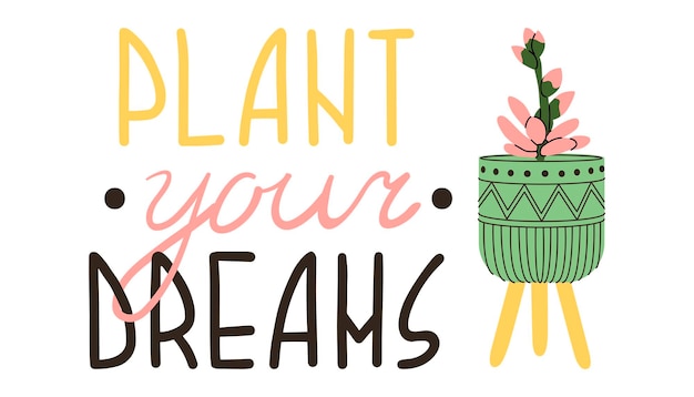 Vector plant phrase trendy house plant and motivation quote plant your dreams