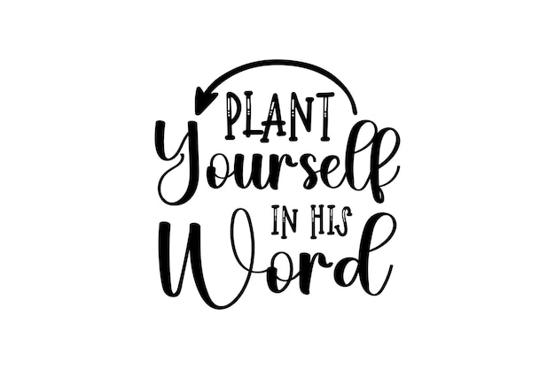 Plant yourself in his word.