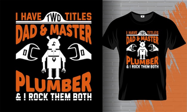 Plumber tshirt design typography vector illustration files for printing ready