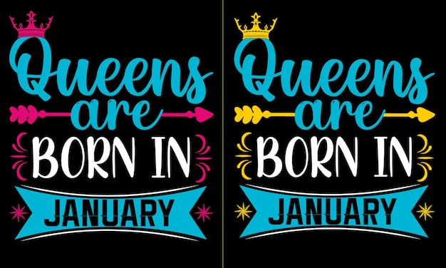 Popular phrase queens are born in January, queens Are Born quotes t shirt designs