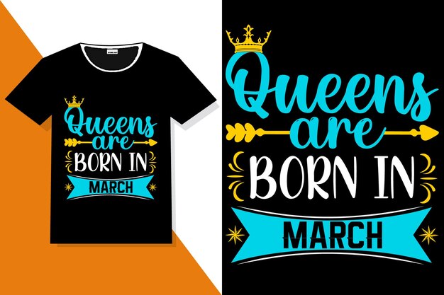 Popular phrase queens are born in March, queens Are Born quotes t shirt designs