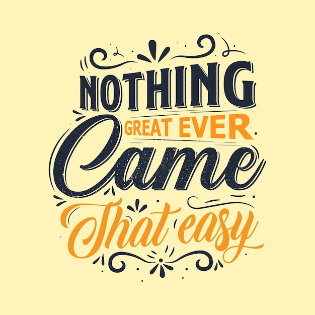 Positive Motivational lettering nothing great ever came that easy vector illustration background