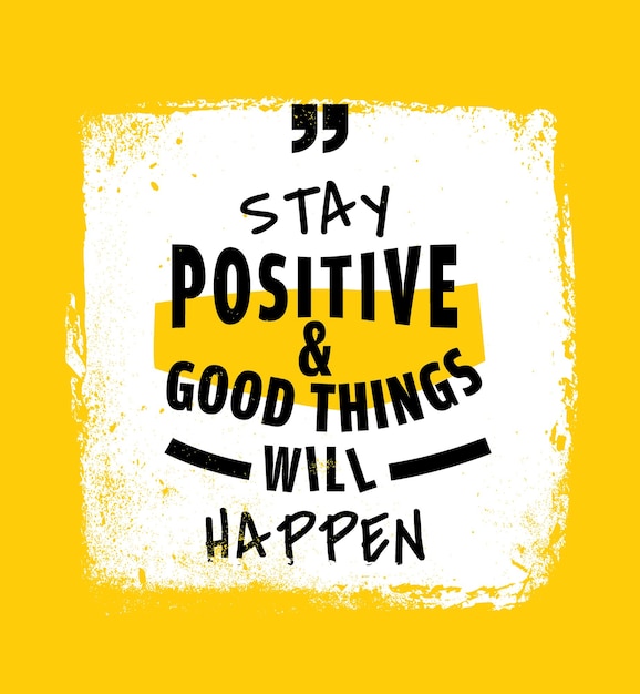 Positive quote Stay positive and good things will happen