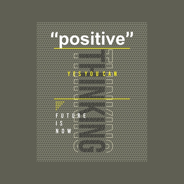 Vector positive thinking typographic slogan for t-shirt prints, posters, mug design and other uses.