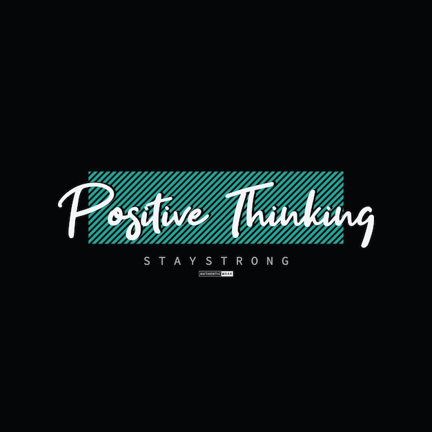 Positive thinking typography slogan for print t shirt design