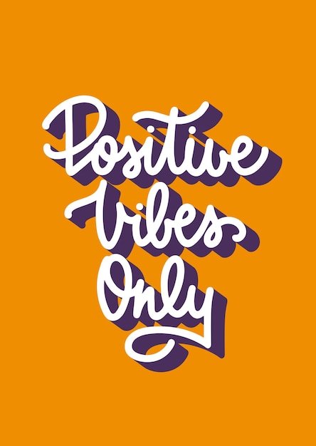 Positive vibes only Motivational and inspirational quote handwritten typography