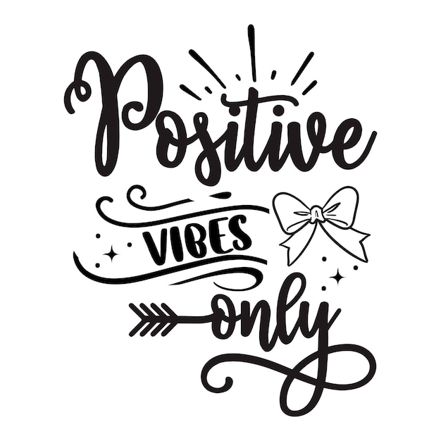 Vector positive vibes only svg motivational svg design inspirational svg design