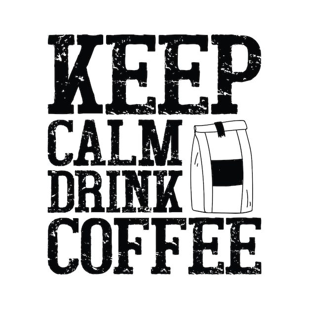 A poster for a coffee shop that says keep calm and drink coffee.