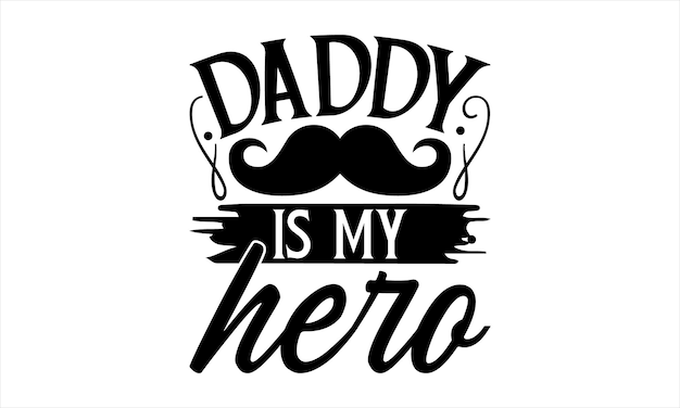 A poster for daddy is my hero.