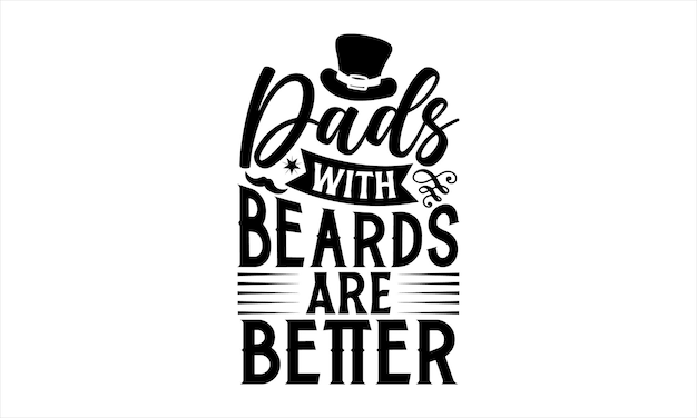 A poster for dads with beards are better.