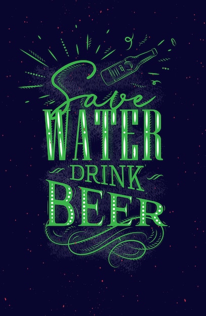 Vector poster lettering save water drink beer drawing on dark background